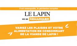 LE LAPIN Faites-vous remarquer Variez les plaisirs et votre alimentation en consommant de la viande de lapin !